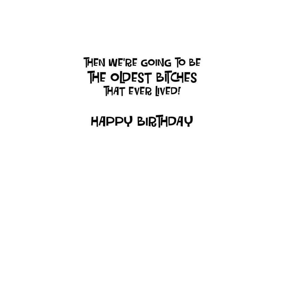 Humor Birthday Card – “If Only the Good Die Young”