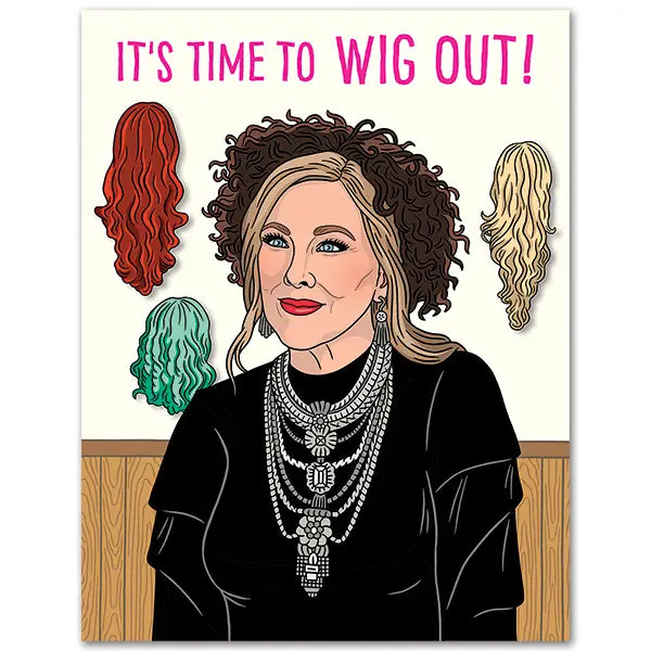 It's Time to Wig Out Birthday Card