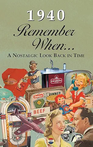 Remember When...A Nostalgic Look Back In Time 1940-1949