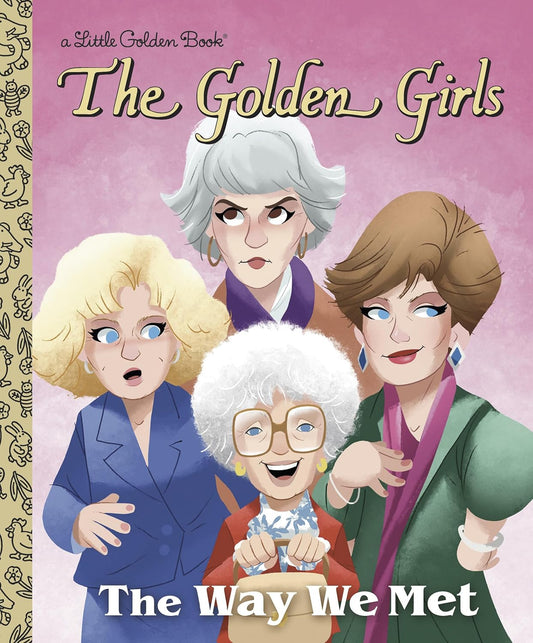 A Little Golden Book - The Golden Girls - The Way We Met