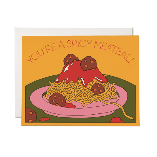 You're a Spicy Meatball Card