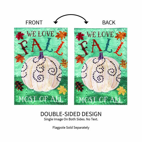 We Love Fall Most of All Garden Flag